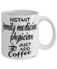Funny Family Medicine Physician Mug Instant Family Medicine Physician Just Add Coffee Cup White