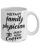 Funny Family Physician Mug Instant Family Physician Just Add Coffee Cup White