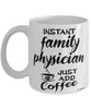 Funny Family Physician Mug Instant Family Physician Just Add Coffee Cup White