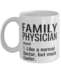 Funny Family Physician Mug Like A Normal Doctor But Much Cooler Coffee Cup 11oz 15oz White