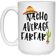 Funny Farfar Mug Nacho Average Farfar Coffee Cup 15oz White 21504