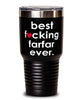 Funny Farfar Tumbler B3st F-cking Farfar Ever 30oz Stainless Steel