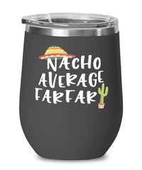 Funny Farfar Wine Tumbler Nacho Average Farfar Wine Glass Stemless 12oz Stainless Steel