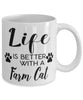 Funny Farm Cat Mug Life Is Better With A Farm Cat Coffee Cup 11oz 15oz White