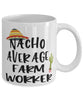 Funny Farm Worker Mug Nacho Average Farm Worker Coffee Mug 11oz White
