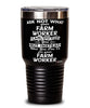 Funny Farm Worker Tumbler Ask Not What Your Farm Worker Can Do For You 30oz Stainless Steel Black