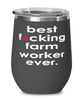 Funny Farm Worker Wine Glass B3st F-cking Farm Worker Ever 12oz Stainless Steel Black