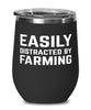 Funny Farmer Wine Tumbler Easily Distracted By Farming Stemless Wine Glass 12oz Stainless Steel