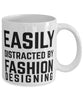 Funny Fashion Designer Mug Easily Distracted By Fashion Designing Coffee Mug 11oz White