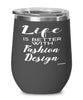 Funny Fashion Designer Wine Glass Life Is Better With Fashion Design 12oz Stainless Steel Black