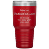 Funny Father In Law Tumbler Being My Father In Law Is Really The Only Gift You Need Laser Etched 30oz Stainless Steel Tumbler