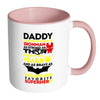 Funny Father Mug Daddy You Are As Smart As White 11oz Accent Coffee Mugs