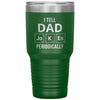 Funny Father Mug I Tell Dad Jokes Periodically Laser Etched 30oz Stainless Steel Tumbler