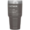 Funny Father Tumbler Fathor Like Dad Just Way Cooler And Mightier Laser Etched 30oz Stainless Steel Tumbler