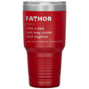 Funny Father Tumbler Fathor Like Dad Just Way Cooler And Mightier Laser Etched 30oz Stainless Steel Tumbler