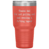 Funny Father Tumbler Thanks Dad For Not Pulling Out and Creating a Fu*king Legend Laser Etched 30oz Stainless Steel Tumbler