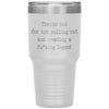 Funny Father Tumbler Thanks Dad For Not Pulling Out and Creating a Fu*king Legend Laser Etched 30oz Stainless Steel Tumbler