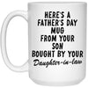 Funny Fathers Day Mug Here's A Father's Day From Your Son Bought By Your Daughter-in-law Coffee Cup 15oz White 21504