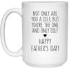 Funny Father's Day Mug Not Only Are You A Dilf But You're The One And Only DILF Coffee Cup 15oz White 21504