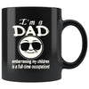 Funny Fathers Mug Im A Dad Embarrassing My Children 11oz Black Coffee Mugs
