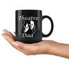 Funny Fathers Mug Theatre Dad 11oz Black Coffee Mugs