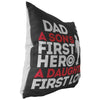 Funny Fathers Pillows Dad A Sons First Hero A Daughters First Love