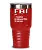 Funny FBI Tumbler Like A Normal Law Enforcement Officer But Much Cooler 20oz 30oz Stainless Steel