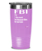 Funny FBI Tumbler Like A Normal Law Enforcement Officer But Much Cooler 20oz 30oz Stainless Steel