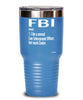 Funny FBI Tumbler Like A Normal Law Enforcement Officer But Much Cooler 20oz 30oz Stainless Steel