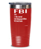 Funny FBI Tumbler Like A Normal Law Enforcement Officer But Much Cooler 20oz 30oz Stainless Steel