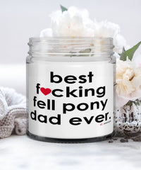 Funny Fell Pony Candle B3st F-cking Fell Pony Dad Ever 9oz Vanilla Scented Candles Soy Wax
