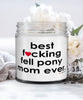Funny Fell Pony Candle B3st F-cking Fell Pony Mom Ever 9oz Vanilla Scented Candles Soy Wax