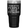 Funny Fencer Tumbler Tears Of The People I Beat In Fencing Laser Etched 30oz Stainless Steel Tumbler