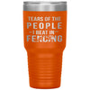 Funny Fencer Tumbler Tears Of The People I Beat In Fencing Laser Etched 30oz Stainless Steel Tumbler