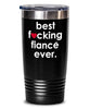 Funny Fiance Tumbler B3st F-cking Fiance Ever 20oz 30oz Stainless Steel