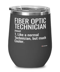 Funny Fiber Optic Technician Wine Glass Like A Normal Technician But Much Cooler 12oz Stainless Steel Black