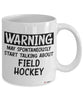 Funny Field hockey Mug Warning May Spontaneously Start Talking About Field Hockey Coffee Cup 11oz 15oz White GB