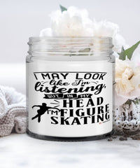 Funny Figure Skater Candle I May Look Like I'm Listening But In My Head I'm Figure Skating 9oz Vanilla Scented Candles Soy Wax