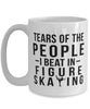 Funny Figure Skater Mug Tears Of The People I Beat In Figure Skating Coffee Mug 15oz White