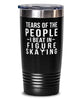 Funny Figure Skater Tumbler Tears Of The People I Beat In Figure Skating Tumbler 20oz Stainless Steel