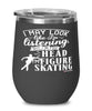 Funny Figure Skater Wine Glass I May Look Like I'm Listening But In My Head I'm Figure Skating 12oz Stainless Steel Black