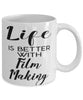 Funny Film Maker Mug Life Is Better With Film Making Coffee Cup 11oz 15oz White