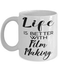 Funny Film Maker Mug Life Is Better With Film Making Coffee Cup 11oz 15oz White