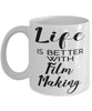 Funny Film Maker Mug Life Is Better With Film Making Coffee Cup 11oz 15oz White