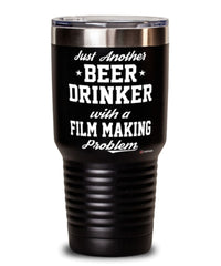 Funny Film Maker Tumbler Just Another Beer Drinker With A Film Making Problem 30oz Stainless Steel Black