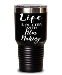 Funny Film Maker Tumbler Life Is Better With Film Making 30oz Stainless Steel Black