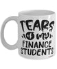 Funny Finance Professor Teacher Mug Tears Of My Finance Students Coffee Cup White