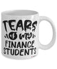 Funny Finance Professor Teacher Mug Tears Of My Finance Students Coffee Cup White