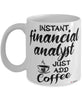 Funny Financial Analyst Mug Instant Financial Analyst Just Add Coffee Cup White