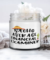 Funny Financial Examiner Candle Nacho Average Financial Examiner 9oz Vanilla Scented Candles Soy Wax